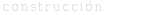 construcci&oacute;n